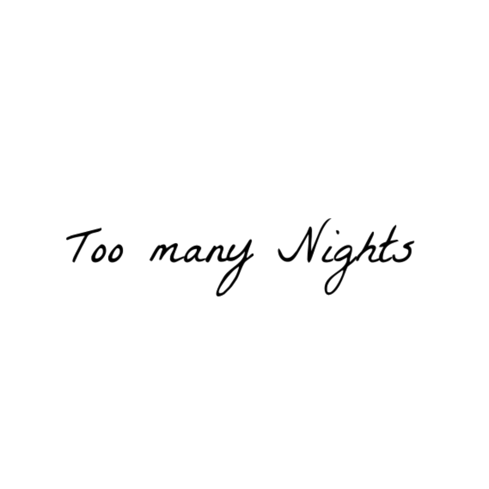 Too many Nights
